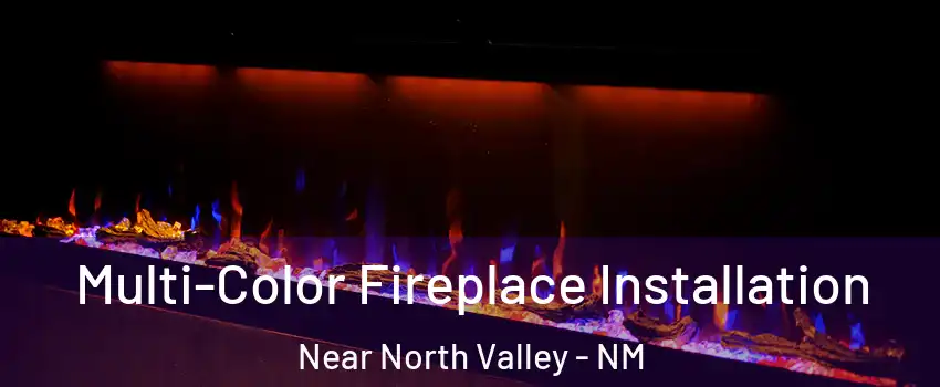 Multi-Color Fireplace Installation Near North Valley - NM