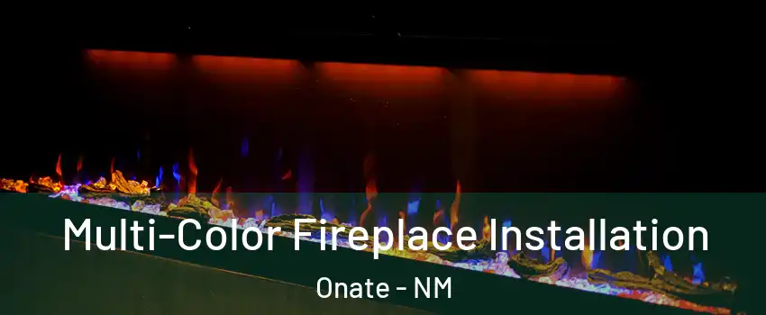 Multi-Color Fireplace Installation Onate - NM