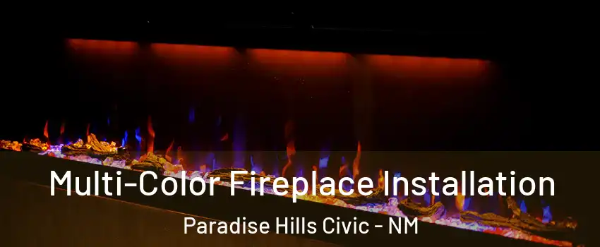 Multi-Color Fireplace Installation Paradise Hills Civic - NM