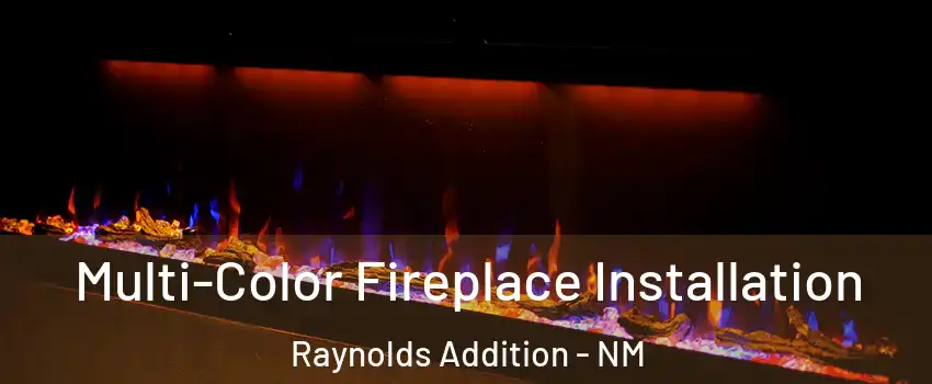 Multi-Color Fireplace Installation Raynolds Addition - NM