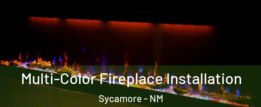 Multi-Color Fireplace Installation Sycamore - NM