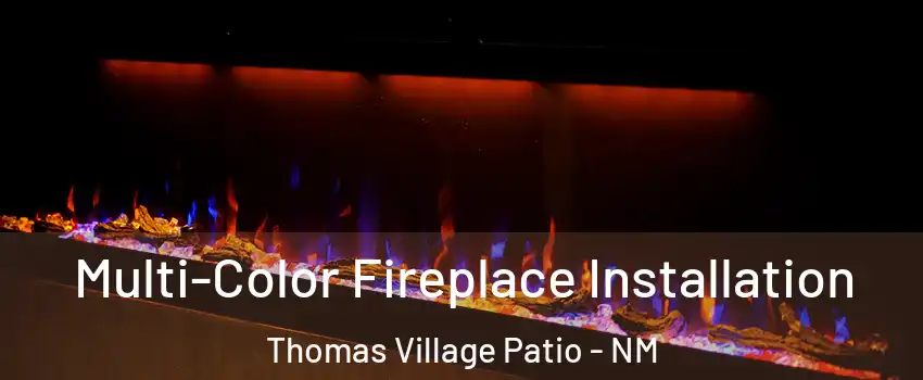 Multi-Color Fireplace Installation Thomas Village Patio - NM
