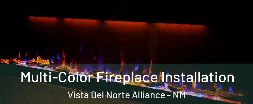 Multi-Color Fireplace Installation Vista Del Norte Alliance - NM