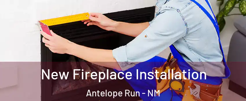 New Fireplace Installation Antelope Run - NM