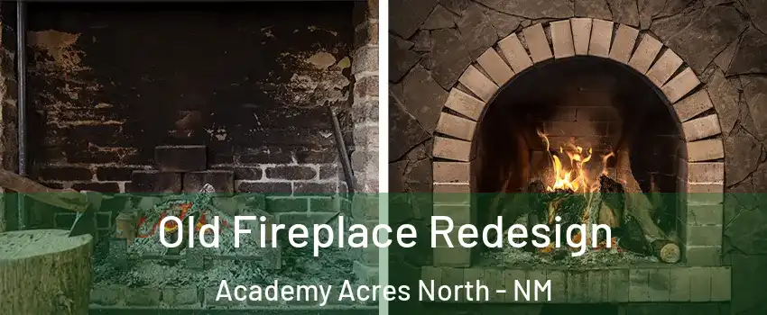 Old Fireplace Redesign Academy Acres North - NM