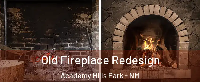 Old Fireplace Redesign Academy Hills Park - NM