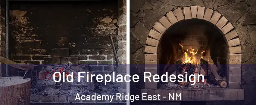Old Fireplace Redesign Academy Ridge East - NM