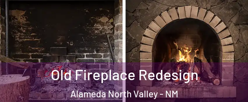 Old Fireplace Redesign Alameda North Valley - NM