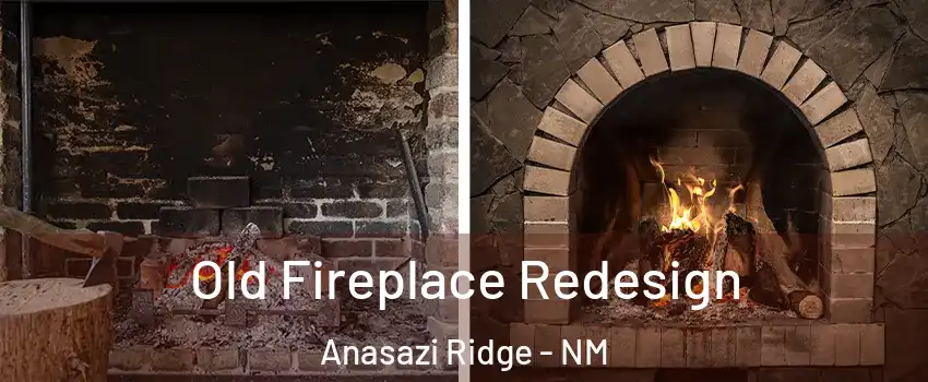 Old Fireplace Redesign Anasazi Ridge - NM