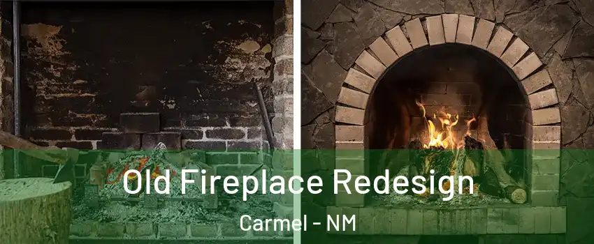 Old Fireplace Redesign Carmel - NM