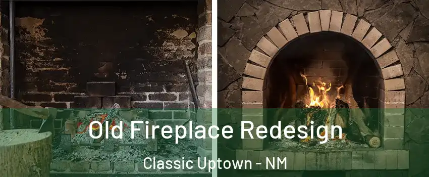 Old Fireplace Redesign Classic Uptown - NM