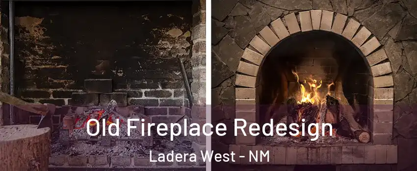 Old Fireplace Redesign Ladera West - NM