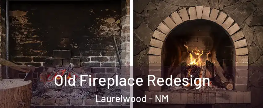 Old Fireplace Redesign Laurelwood - NM