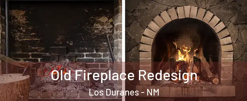 Old Fireplace Redesign Los Duranes - NM