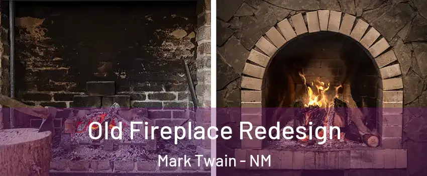 Old Fireplace Redesign Mark Twain - NM
