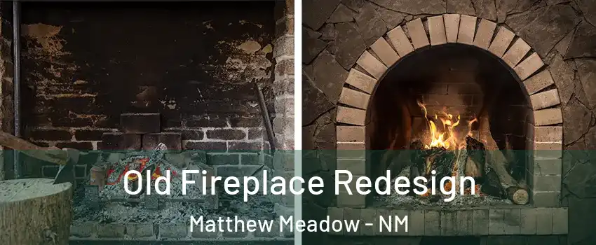 Old Fireplace Redesign Matthew Meadow - NM