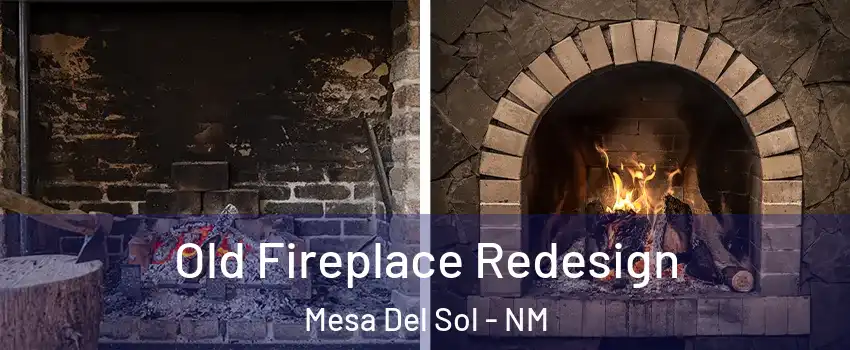 Old Fireplace Redesign Mesa Del Sol - NM