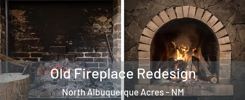 Old Fireplace Redesign North Albuquerque Acres - NM