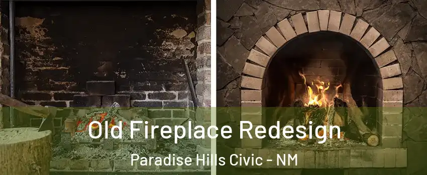 Old Fireplace Redesign Paradise Hills Civic - NM