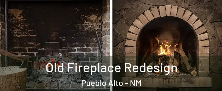 Old Fireplace Redesign Pueblo Alto - NM