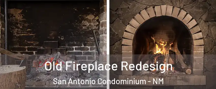 Old Fireplace Redesign San Antonio Condominium - NM