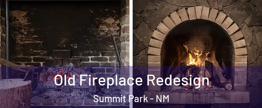 Old Fireplace Redesign Summit Park - NM