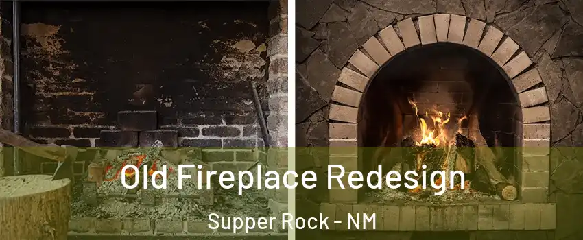 Old Fireplace Redesign Supper Rock - NM