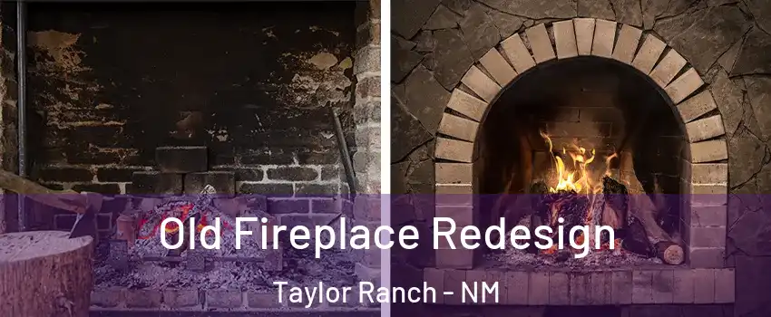 Old Fireplace Redesign Taylor Ranch - NM