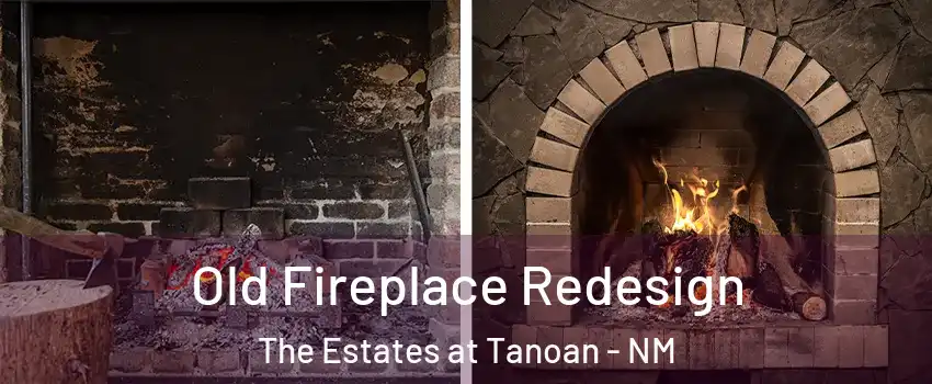 Old Fireplace Redesign The Estates at Tanoan - NM