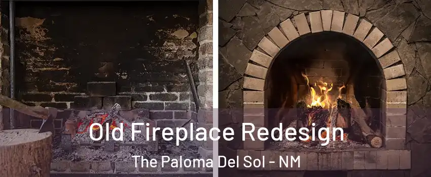 Old Fireplace Redesign The Paloma Del Sol - NM