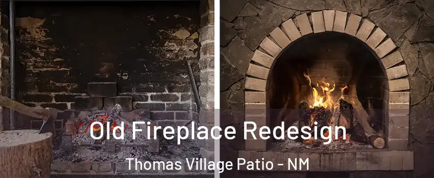 Old Fireplace Redesign Thomas Village Patio - NM