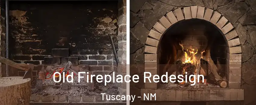 Old Fireplace Redesign Tuscany - NM