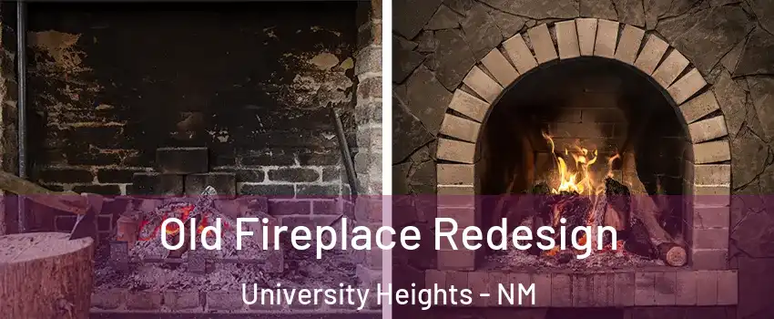 Old Fireplace Redesign University Heights - NM