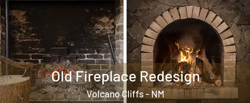 Old Fireplace Redesign Volcano Cliffs - NM