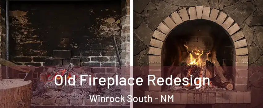 Old Fireplace Redesign Winrock South - NM