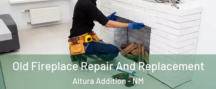 Old Fireplace Repair And Replacement Altura Addition - NM