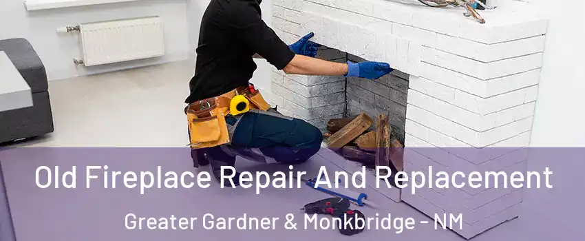 Old Fireplace Repair And Replacement Greater Gardner & Monkbridge - NM