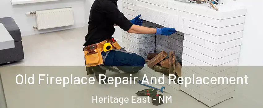 Old Fireplace Repair And Replacement Heritage East - NM