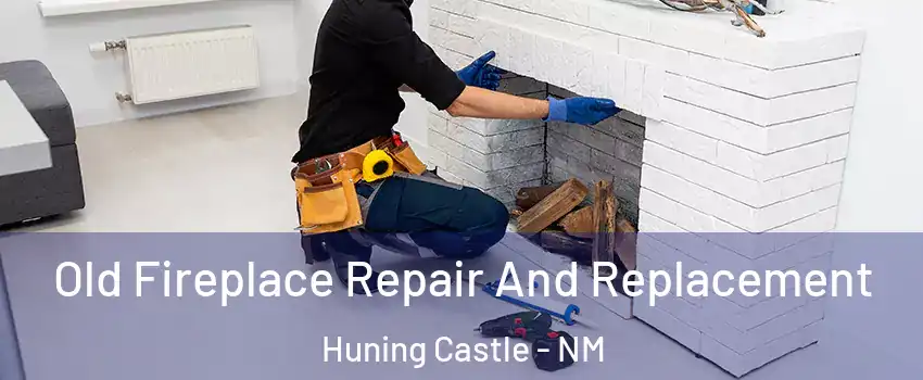 Old Fireplace Repair And Replacement Huning Castle - NM