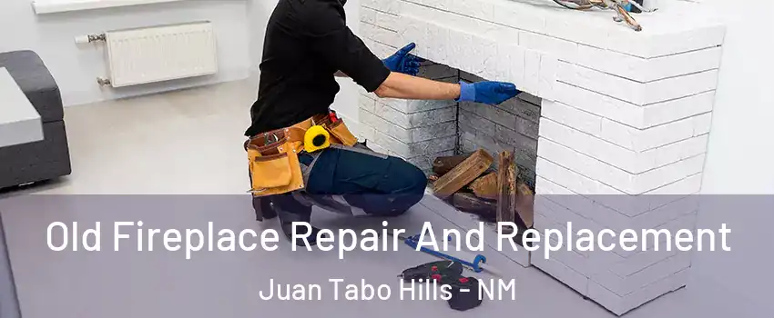 Old Fireplace Repair And Replacement Juan Tabo Hills - NM