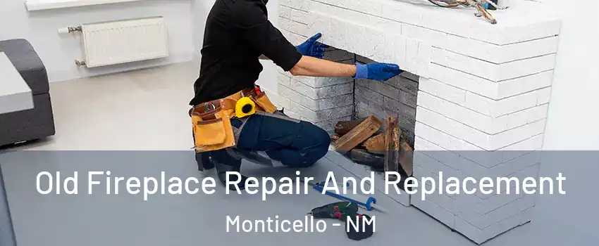 Old Fireplace Repair And Replacement Monticello - NM