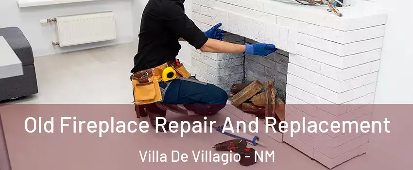 Old Fireplace Repair And Replacement Villa De Villagio - NM
