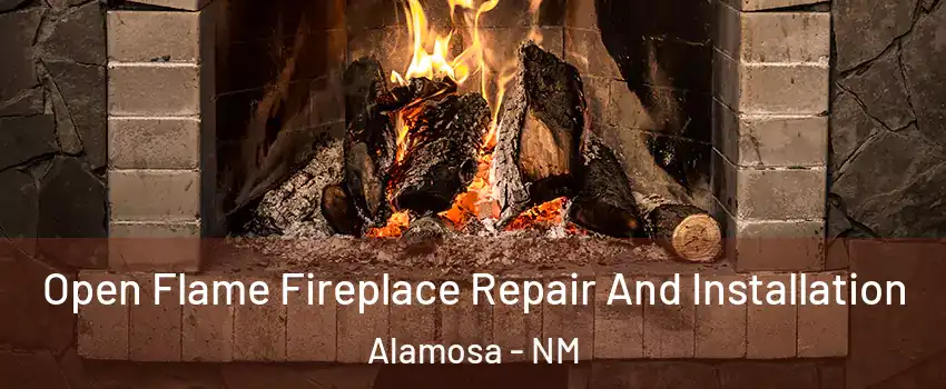 Open Flame Fireplace Repair And Installation Alamosa - NM