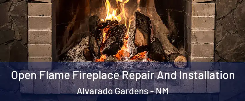 Open Flame Fireplace Repair And Installation Alvarado Gardens - NM