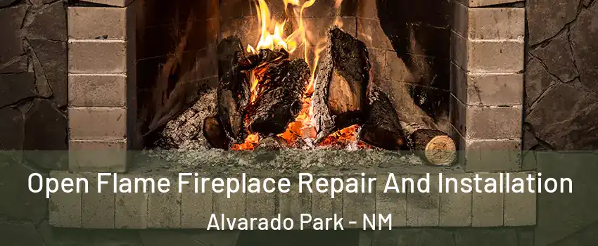 Open Flame Fireplace Repair And Installation Alvarado Park - NM