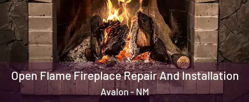 Open Flame Fireplace Repair And Installation Avalon - NM