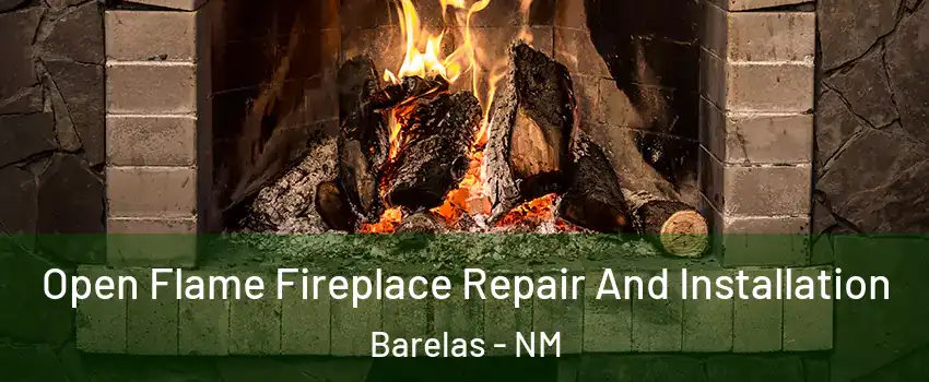 Open Flame Fireplace Repair And Installation Barelas - NM