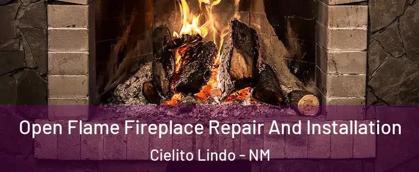 Open Flame Fireplace Repair And Installation Cielito Lindo - NM