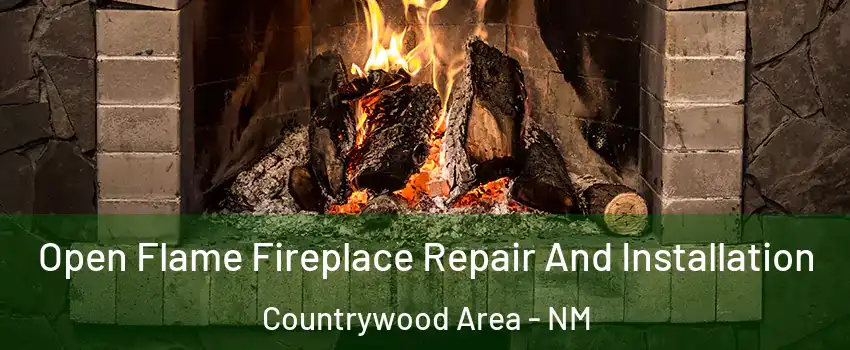 Open Flame Fireplace Repair And Installation Countrywood Area - NM