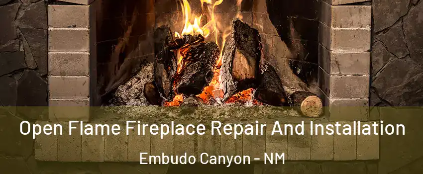 Open Flame Fireplace Repair And Installation Embudo Canyon - NM